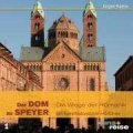Der Dom zu Speyer: Die Wiege der Romanik