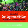 Drei Legionen für Rom