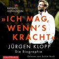 "Ich mag, wenn's kracht" Jürgen Klopp - Die Biographie