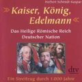 Kaiser, König, Edelmann – Das Heilige Römische Reich Deutscher Nation