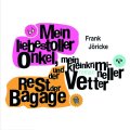 Mein liebestoller Onkel, mein kleinkrimineller Vetter und der Rest der Bagage