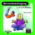 Stressbewältigung - fit in 30 Minuten