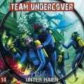 Team Undercover (14) - Unter Haien
