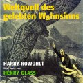 Weltquell des gelebten Wahnsinns