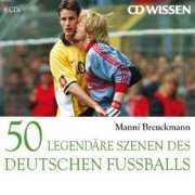 50 legendäre Szenen des deutschen Fußballs