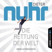 Die Rettung der Welt - Meine Autobiografie