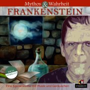 Frankenstein – Mythos und Wahrheit