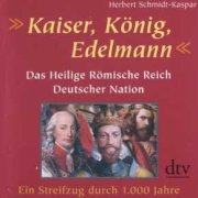 Kaiser, König, Edelmann – Das Heilige Römische Reich Deutscher Nation