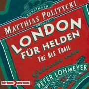 London für Helden - The Ale Trail