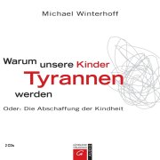 Warum unsere Kinder Tyrannen werden