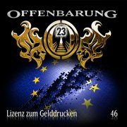 Offenbarung 23 (46) - Lizenz zum Gelddrucken 