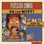 Plötzlich Zombie – so ein Mist!