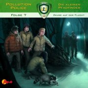 Pollution Police (7): Zeuge auf der Flucht