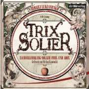 Trix Solier - Zauberlehrling voller Fehl und Adel