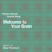 Welcome to Your Brain. Ein respektloser Führer durch die Welt unseres Gehirns