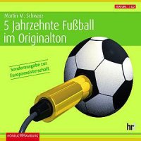 5 Jahrzehnte Fu&szlig;ball im Originalton