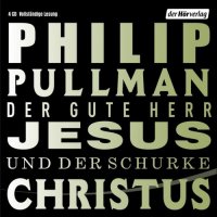 Der gute Herr Jesus und der Schurke Christus