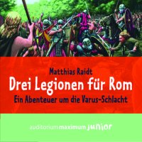 Drei Legionen für Rom