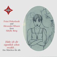 Habe ich dir eigentlich schon erzählt... Ein Märchen für alle