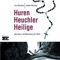 Huren – Heuchler – Heilige. Interviews mit Menschen der Bibel