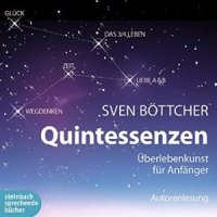 Quintessenzen - &Uuml;berlebenskunst f&uuml;r Anf&auml;nger