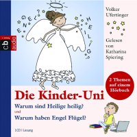 Die Kinder-Uni. Warum sind Heilige heilig? und Warum haben Engel Flügel?